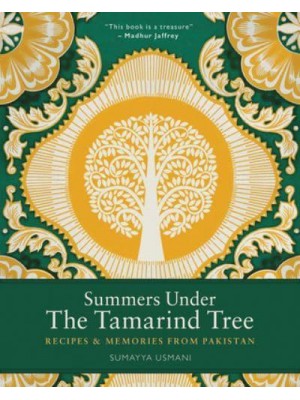 Summers Under the Tamarind Tree Recipes & Memories from Pakistan