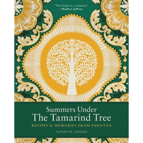 Summers Under the Tamarind Tree Recipes & Memories from Pakistan