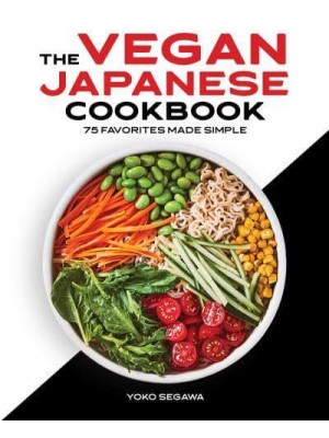 The Vegan Japanese Cookbook 75 Favorites Made Simple