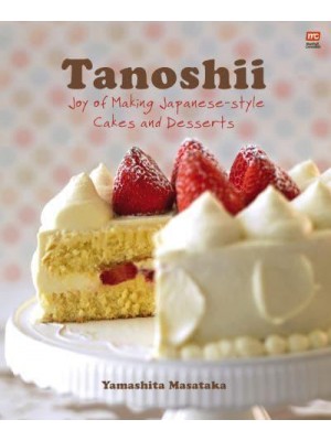 Tanoshii Joy of Making Japanese-Style Cakes & Desserts