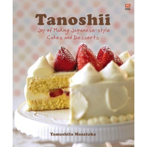 Tanoshii Joy of Making Japanese-Style Cakes & Desserts