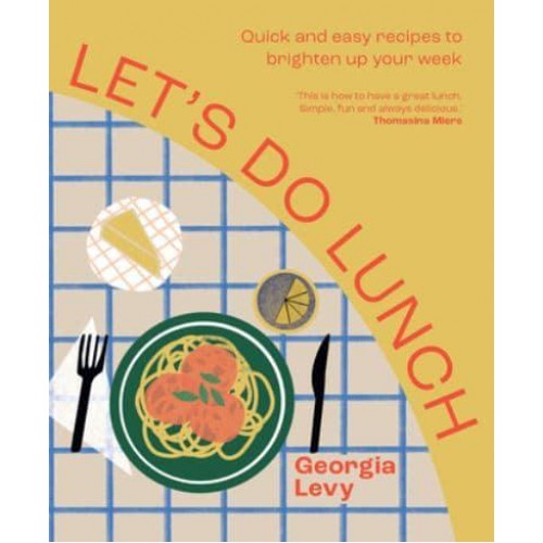 Let's Do Lunch Quick and Easy Recipes to Fire Up Your Day