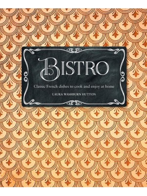 Bistro Classic French Dishes to Cook and Enjoy at Home