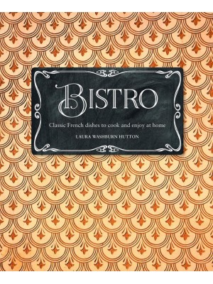 Bistro Classic French Dishes to Cook and Enjoy at Home