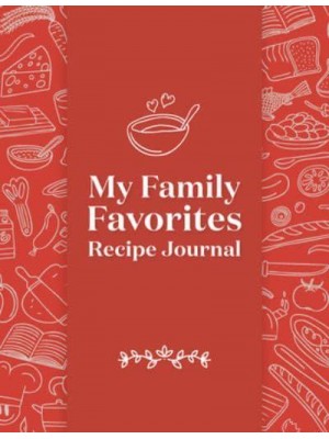 My Family Favorites Recipe Journal A Blank Keepsake Journal