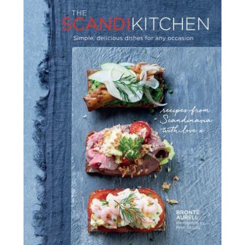 The Scandi Kitchen Simple, Delicious Dishes for Any Occasion