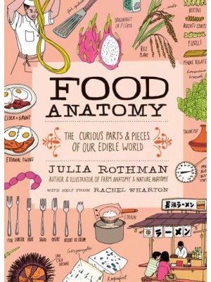 Food Anatomy The Curious Parts & Pieces of Our Edible World