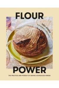 Flour Power The Practice and Pursuit of Baking Sourdough Bread