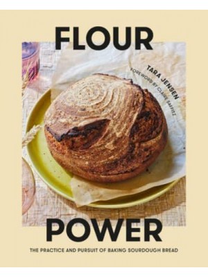 Flour Power The Practice and Pursuit of Baking Sourdough Bread