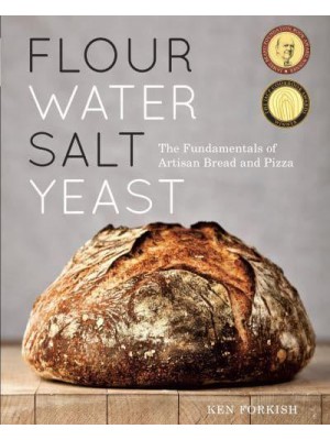 Flour Water Salt Yeast The Fundamentals of Artisan Bread and Pizza