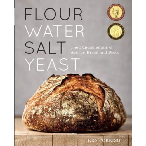 Flour Water Salt Yeast The Fundamentals of Artisan Bread and Pizza