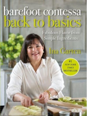 Barefoot Contessa Back to Basics Fabulous Flavor from Simple Ingredients