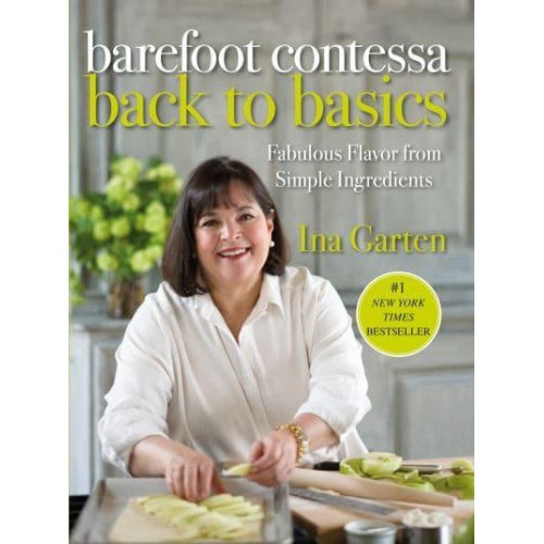 Barefoot Contessa Back to Basics Fabulous Flavor from Simple Ingredients