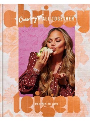 Cravings - All Together Recipes to Love : A Cookbook