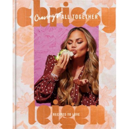 Cravings - All Together Recipes to Love : A Cookbook