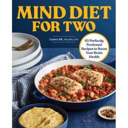 MIND Diet for Two 65 Perfectly Portioned Recipes to Boost Your Brain Health