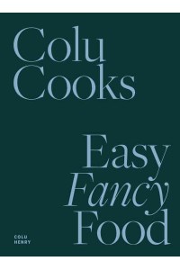 Colu Cooks Easy Fancy Food