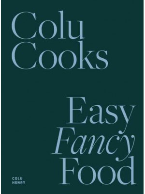 Colu Cooks Easy Fancy Food