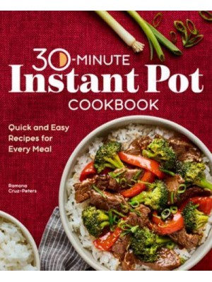 30-Minute Instant Pot Cookbook Quick and Easy Recipes for Every Meal