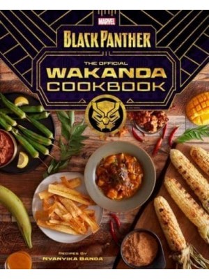 Marvel's Black Panther the Official Wakanda Cookbook