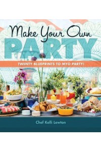 Make Your Own Party Twenty Blueprints to MYO Party!