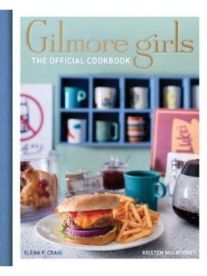 Gilmore Girls: The Official Cookbook
