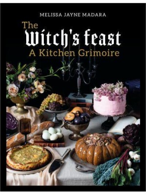 The Witch's Feast A Kitchen Grimoire