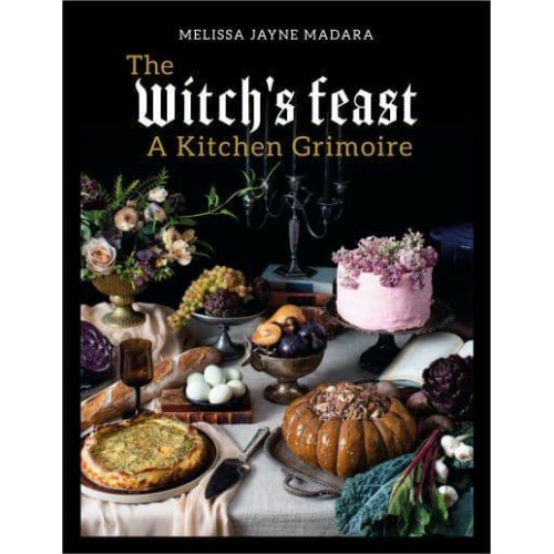 The Witch's Feast A Kitchen Grimoire