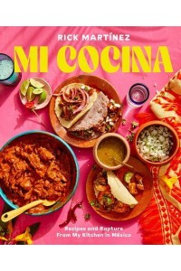 Mi Cocina - Recipes and Rapture from My Kitchen in México