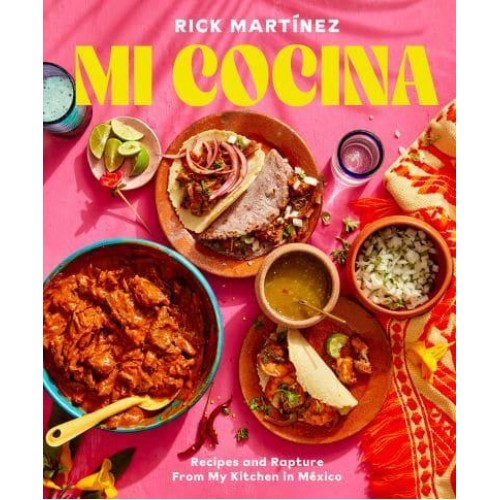 Mi Cocina - Recipes and Rapture from My Kitchen in México
