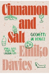 Cinnamon and Salt Cicchetti in Venice : Small Bites from the Lagoon City