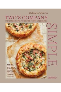 Two's Company - Simple Fast & Fresh Recipes for Couples, Friends & Roommates