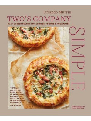 Two's Company - Simple Fast & Fresh Recipes for Couples, Friends & Roommates