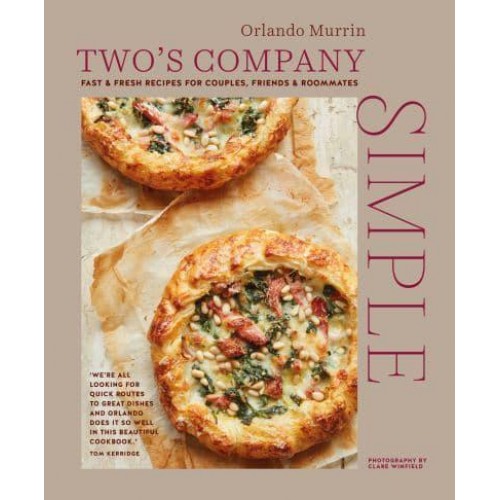 Two's Company - Simple Fast & Fresh Recipes for Couples, Friends & Roommates