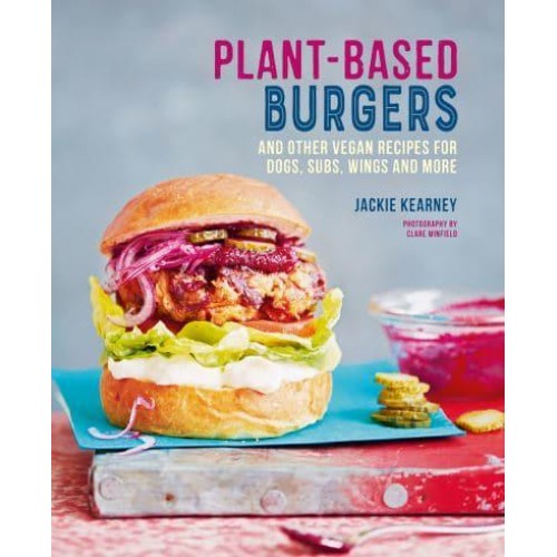 Plant-Based Burgers And Other Vegan Recipes for Dogs, Subs, Wings and More