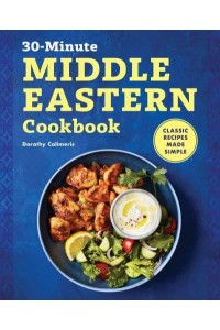 30-Minute Middle Eastern Cookbook Classic Recipes Made Simple