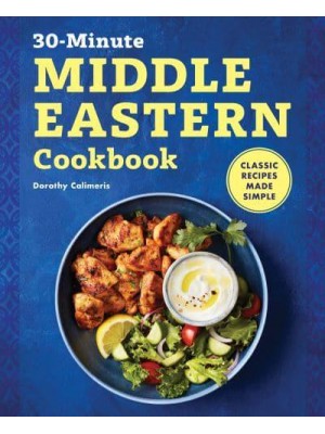 30-Minute Middle Eastern Cookbook Classic Recipes Made Simple