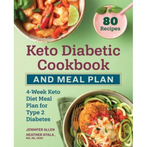 Keto Diabetic Cookbook and Meal Plan 4-Week Keto Diet Meal Plan for Type 2 Diabetes