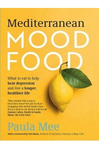 Mediterranean Mood Food What to Eat to Help Beat Depression and Live a Longer, Healthier Life