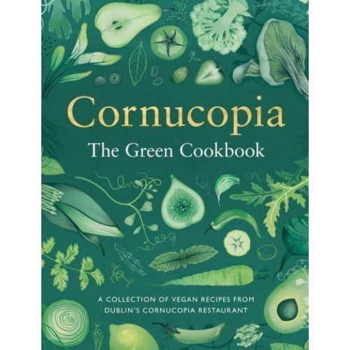 The Green Cookbook A Collection of Vegan Recipes from Dublin's Cornucopia Restaurant