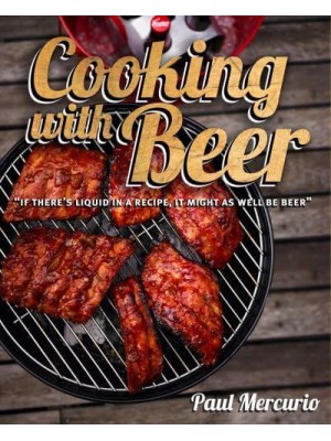 Cooking With Beer 'If There's Liquid in a Recipe, It Might as Well Be Beer'