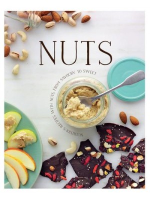 Nuts Nutritious Recipes With Nuts, from Salty or Spicy to Sweet