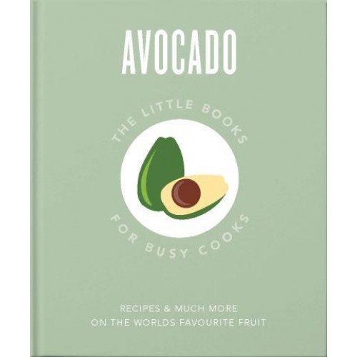 The Little Book of Avocado - The Little Books of Food & Drink