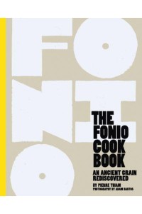 The Fonio Cookbook An Ancient Grain Rediscovered