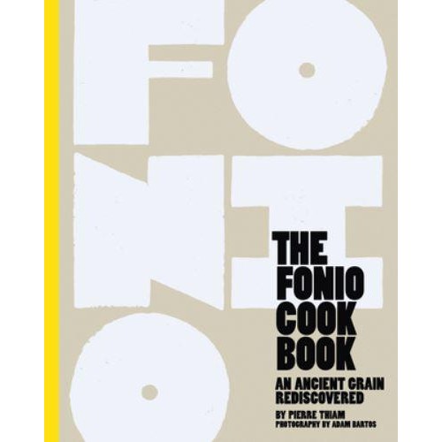 The Fonio Cookbook An Ancient Grain Rediscovered
