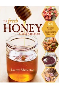 The Fresh Honey Cookbook