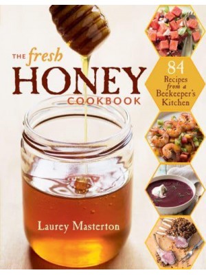 The Fresh Honey Cookbook