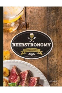 Beerstronomy Delicious Dishes from the Finest Belgian Brewers - Lannoo Publishers