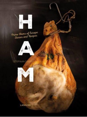 Ham Prime Hams of Europe Stories and Recipes - Lannoo Publishers