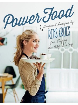 Power Food Original Recipes by Rens Kroes for Happy Healthy Living